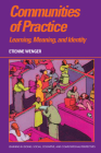 Communities of Practice: Learning, Meaning, and Identity (Learning in Doing: Social) By Etienne Wenger Cover Image