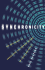 Synchronicity: The Epic Quest to Understand the Quantum Nature of Cause and Effect By Paul Halpern Cover Image