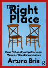 The Right Place: How National Competitiveness Makes or Breaks Companies By Arturo Bris Cover Image