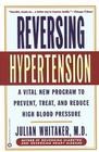 Reversing Hypertension: A Vital New Program to Prevent, Treat, and Reduce High Blood Pressure Cover Image