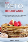 Easy Keto Breakfasts: 50 Low-Carb Recipes - Easy and Convenient Diet Ideas to Kickstart Every Day . Cover Image