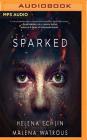 Sparked By Helena Echlin, Malena Watrous, Sarah Naughton (Read by) Cover Image