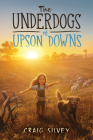 The Underdogs of Upson Downs By Craig Silvey Cover Image