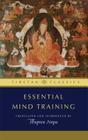 Essential Mind Training (Tibetan Classics) By Thupten Jinpa, Ph.D. Ph.D. (Translated by) Cover Image
