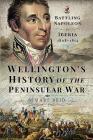 Wellington's History of the Peninsular War: Battling Napoleon in Iberia 1808-1814 Cover Image