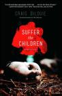 Suffer the Children By Craig DiLouie Cover Image