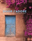 Door J'Adore: A celebration of the world's most beautiful doors By Nick Rowell Cover Image