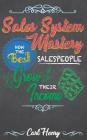 Sales System Mastery: How the Best Salespeople Grow Their Income By Carl Henry Cover Image