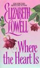 Where the Heart Is By Elizabeth Lowell Cover Image