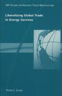 Liberalizing Global Trade in Energy Services (AEI Studies on Services Trade Negotiations) By Peter C. Evans Cover Image