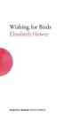 Wishing for Birds By Elisabeth Hewer Cover Image