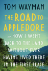 The Road to Appledore: Or How I Went Back to the Land Without Ever Having Lived There in the First Place Cover Image