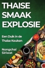 Thaise Smaak Explosie: Een Duik in de Thaise Keuken Cover Image