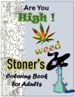 Are You High! Stoner's Weed Coloring Book for Adults: 45 Amazing Designs, Sress Relaxation (Cannabis, Stoner) By Adham Bro Cover Image