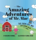 The Amazing Adventures of Mr. Mac: The Farm Life Way with Granny Jay Kay Cover Image