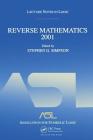 Reverse Mathematics 2001: Lecture Notes in Logic 21 By Stephen G. Ross (Editor) Cover Image
