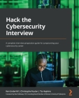 Hack the Cybersecurity Interview: A complete interview preparation guide for jumpstarting your cybersecurity career By Ken Underhill, Christophe Foulon, Tia Hopkins Cover Image