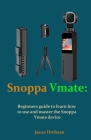 Snoppa Vmate: Beginners guide to learn how to use and master the Snoppa Vmate device By Jaxon Hrehaan Cover Image