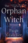 The Orphan Witch: A Novel By Paige Crutcher Cover Image
