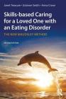 Skills-Based Caring for a Loved One with an Eating Disorder: The New Maudsley Method By Janet Treasure, Gráinne Smith, Anna Crane Cover Image