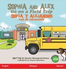 Sophia and Alex Go on a Field Trip: Sofía y Alejandro van de excursión Cover Image