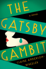 The Gatsby Gambit: A Novel By Claire Anderson Wheeler Cover Image