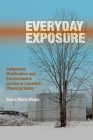 Everyday Exposure: Indigenous Mobilization and Environmental Justice in Canada’s Chemical Valley By Sarah Marie Wiebe Cover Image