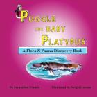 Puggle the Baby Platypus: A Flora N. Fauna Discovery Book By Sergio Garzon (Illustrator), Jacqueline Francis Cover Image