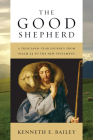 The Good Shepherd: A Thousand-Year Journey from Psalm 23 to the New Testament By Kenneth E. Bailey Cover Image