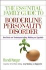 The Essential Family Guide to Borderline Personality Disorder: New Tools and Techniques to Stop Walking on Eggshells Cover Image