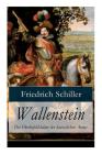 Wallenstein - Der Oberbefehlshaber der kaiserlichen Armee: Dramen-Trilogie Cover Image