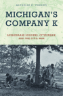 Michigan's Company K: Anishinaabe Soldiers, Citizenship, and the Civil War By Michelle K. Cassidy Cover Image