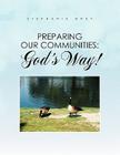 Preparing Our Communities: God's Way! By Stephanie Grey Cover Image