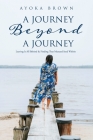 A Journey Beyond A Journey: Leaving It All Behind & Finding That Mustard Seed Within Cover Image