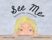See Me: Beyond the Classroom By Kim Biddle, Jeremy Goolman (Illustrator) Cover Image