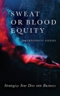 Sweat or Blood Equity: Strategize Your Dive into Business By Sherwood G. Conde Cover Image