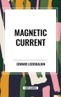 Magnetic Current By Edward Leedskalnin Cover Image