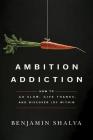Ambition Addiction: How to Go Slow, Give Thanks, and Discover Joy Within Cover Image
