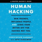 Human Hacking: Win Friends, Influence People, and Leave Them Better Off for Having Met You Cover Image