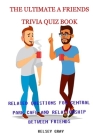 The Ultimate a Friends Trivia Quiz Book: Related Questions For Central Park Cafe and Relationship Between Friends By Kelsey Gray Cover Image