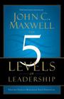 The 5 Levels of Leadership: Proven Steps to Maximize Your Potential Cover Image