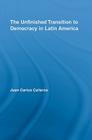 The Unfinished Transition to Democracy in Latin America (Latin American Studies) Cover Image