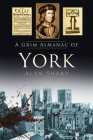 A Grim Almanac of York (Grim Almanacs) Cover Image