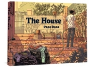The House By Paco Roca, Andrea Rosenberg (Translated by) Cover Image