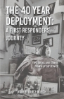 The 40 Year Deployment - A First Responders Journey: Tips, Tricks, and Stories From a Life of Service By Robert Bruce Ulrich Cover Image