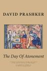 The Day Of Atonement: A Guide to the history, liturgy and nature of the Jewish festival of Yom Kippur By David Prashker Cover Image