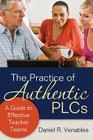 The Practice of Authentic PLCs: A Guide to Effective Teacher Teams Cover Image