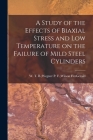 A Study of the Effects of Biaxial Stress and Low Temperature on the Failure of Mild Steel Cylinders Cover Image