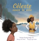 Céleste sauve la ville By Courtney Kelly, Erin Nielson (Illustrator), Silvie Mathis (Translator) Cover Image