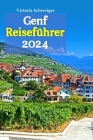 Genf Reiseführer 2024: Bietet Insider-Tipps, Eintauchen in die Kultur, malerische Ausflüge und eine 6-tägige Reiseroute voller Abenteuer, kul Cover Image